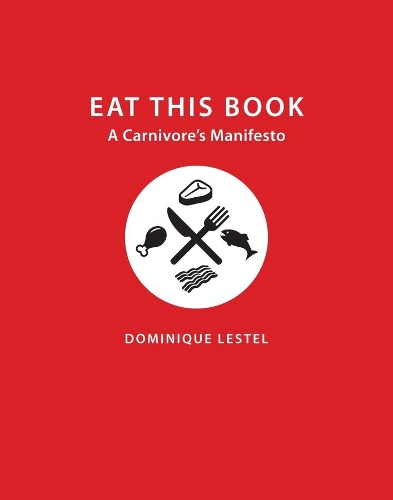 Бумажная книга «Eat This Book: A Carnivore's Manifesto», автор Доминик Лестель - фото №1