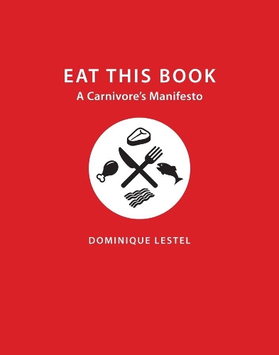 Бумажная книга «Eat This Book: A Carnivore's Manifesto», автор Доминик Лестель - фото №1