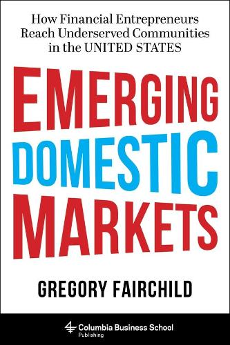 Бумажная книга «Emerging Domestic Markets: How Financial Entrepreneurs Reach Underserved Communities in the United States», автор Грегори Фэрчайлд - фото №1