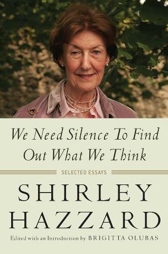 Бумажная книга «We Need Silence to Find Out What We Think: Selected Essays», автор Ширли Хаззард - фото №1