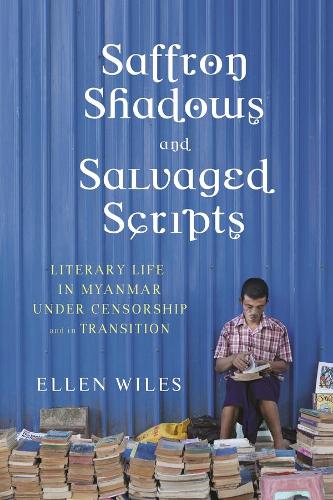 Бумажная книга «Saffron Shadows and Salvaged Scripts: Literary Life in Myanmar Under Censorship and in Transition», автор Эллен Уайлс - фото №1