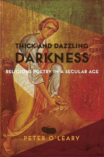 Бумажная книга «Thick and Dazzling Darkness: Religious Poetry in a Secular Age», автор Питер О'Лири - фото №1