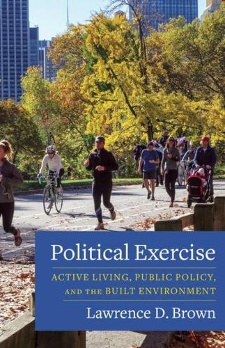 Бумажная книга «Political Exercise: Active Living, Public Policy, and the Built Environment», автор Лоуренс Д. Браун - фото №1