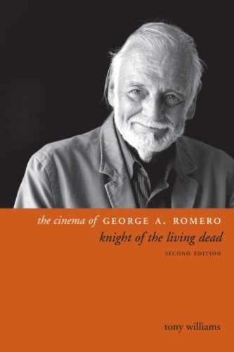 Бумажная книга «The Cinema of George A. Romero: Knight of the Living Dead, Second Edition», автор Тони Уильямс - фото №1