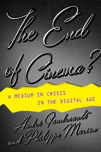 Бумажная книга «The End of Cinema?: A Medium in Crisis in the Digital Age», авторов Андре Годро, Филипп Марион - фото №1