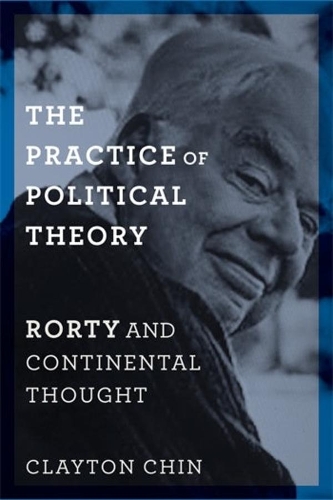 Паперова книга «The Practice of Political Theory: Rorty and Continental Thought», автор Клейтон Чін - фото №1