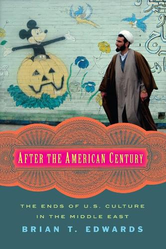 Бумажная книга «After the American Century: The Ends of U.S. Culture in the Middle East», автор Брайан Т. Эдвардс - фото №1