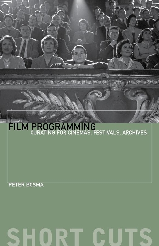 Паперова книга «Film Programming: Curating for Cinemas, Festivals, Archives», автор Пітер Босма - фото №1