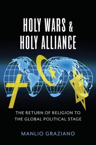 Бумажная книга «Holy Wars and Holy Alliance: The Return of Religion to the Global Political Stage», автор Манлио Грациано - фото №1