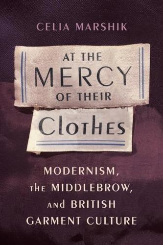 Бумажная книга «At the Mercy of Their Clothes: Modernism, the Middlebrow, and British Garment Culture», автор Селия Маршик - фото №1