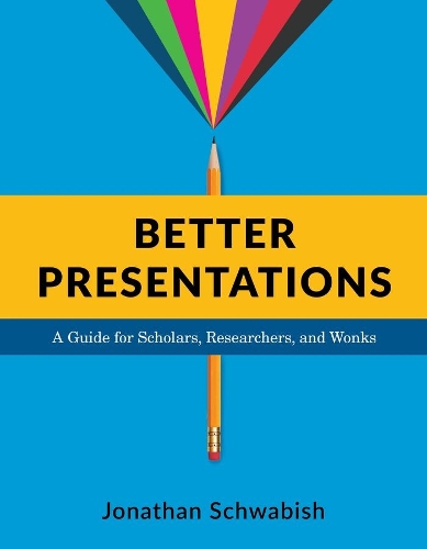 [object Object] «Better Presentations: A Guide for Scholars, Researchers, and Wonks», автор Джонатан Швабіш - фото №1