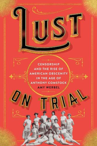 Паперова книга «Lust on Trial: Censorship and the Rise of American Obscenity in the Age of Anthony Comstock», автор Емі Вербель - фото №1
