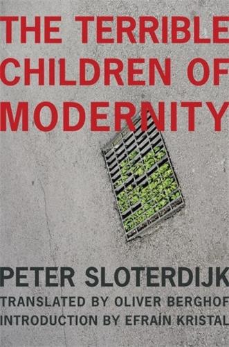 Бумажная книга «The Terrible Children of Modernity», автор Петер Слотердайк - фото №1