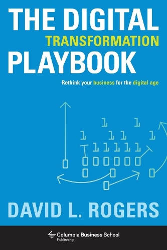 Бумажная книга «The Digital Transformation Playbook: Rethink Your Business for the Digital Age», автор Дэвид Л. Роджерс - фото №1