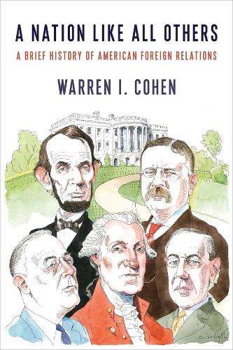 Бумажная книга «A Nation Like All Others: A Brief History of American Foreign Relations», автор Уоррен И. Коэн - фото №1