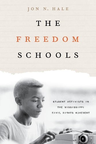 Бумажная книга «The Freedom Schools: Student Activists in the Mississippi Civil Rights Movement», автор Джон Н. Хейл - фото №1