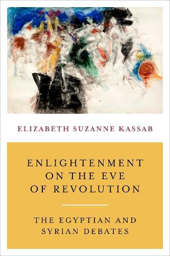 Бумажная книга «Enlightenment on the Eve of Revolution: The Egyptian and Syrian Debates», автор Элизабет Сюзанна Кассаб - фото №1