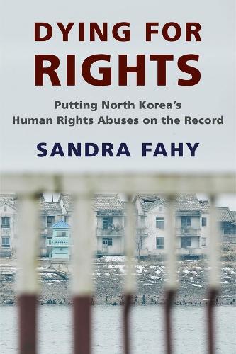 Бумажная книга «Dying for Rights: Putting North Korea’s Human Rights Abuses on the Record», автор Сандра Фейхи - фото №1