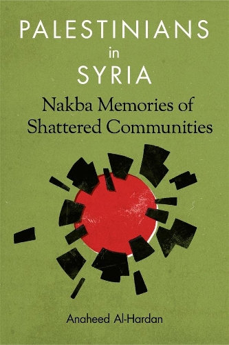 Паперова книга «Palestinians in Syria: Nakba Memories of Shattered Communities», автор Анахід Аль-Хардан - фото №1