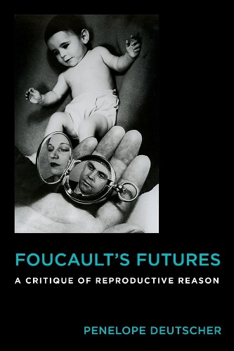 Бумажная книга «Foucault's Futures: A Critique of Reproductive Reason», автор Пенелопа Дойчер - фото №1