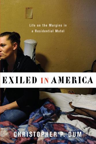 Бумажная книга «Exiled in America: Life on the Margins in a Residential Motel», автор Кристофер П. Дум - фото №1
