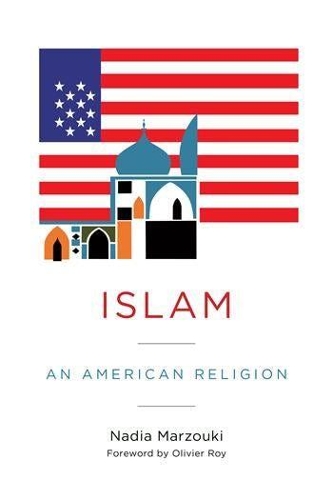 Бумажная книга «Islam: An American Religion», автор Надя Марзуки - фото №1