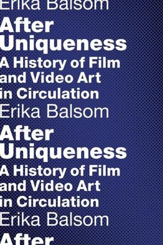 Бумажная книга «After Uniqueness: A History of Film and Video Art in Circulation», автор Эрика Бальсом - фото №1