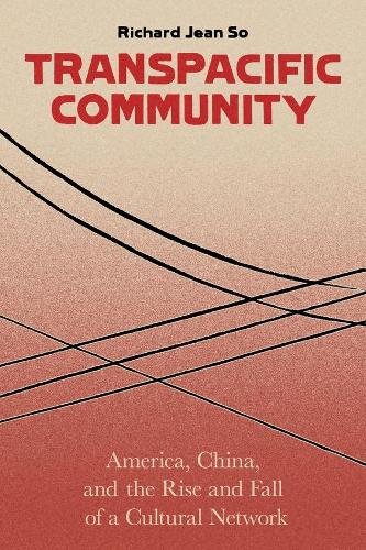 Бумажная книга «Transpacific Community: America, China, and the Rise and Fall of a Cultural Network», автор Ричард Джин Со - фото №1