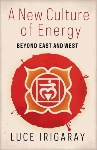 Бумажная книга «A New Culture of Energy: Beyond East and West», автор Люс Иригарэй - фото №1