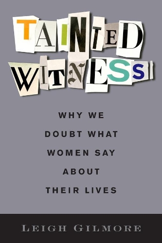 Бумажная книга «Tainted Witness: Why We Doubt What Women Say About Their Lives», автор Ли Гилмор - фото №1