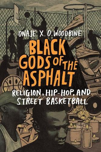 Бумажная книга «Black Gods of the Asphalt: Religion, Hip-Hop, and Street Basketball», автор Онадже Кс. О. Вудбайн - фото №1