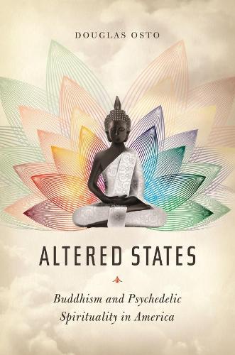 Паперова книга «Altered States: Buddhism and Psychedelic Spirituality in America», автор Дуглас Осто - фото №1