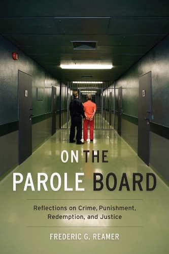 Бумажная книга «On the Parole Board: Reflections on Crime, Punishment, Redemption, and Justice», автор Фредерик Г. Ример - фото №1