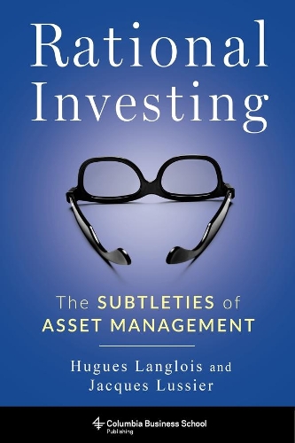 Бумажная книга «Rational Investing: The Subtleties of Asset Management», авторов Хьюг Ланглуа, Жак Люссье - фото №1