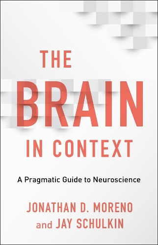Паперова книга «The Brain in Context: A Pragmatic Guide to Neuroscience», автор Джонатан Д. Морено - фото №1