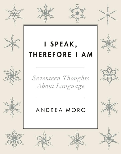 Паперова книга «I Speak, Therefore I Am: Seventeen Thoughts About Language», автор Андреа К. Моро - фото №1