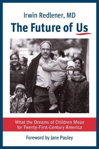 Бумажная книга «The Future of Us: What the Dreams of Children Mean for Twenty-First-Century America», автор Ирвин Редленер - фото №1