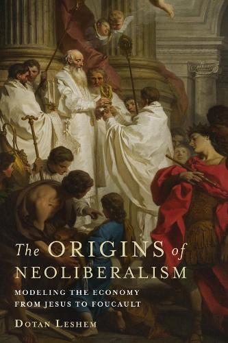 Бумажная книга «The Origins of Neoliberalism: Modeling the Economy from Jesus to Foucault», автор Дотан Лешем - фото №1