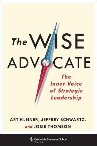 Бумажная книга «The Wise Advocate: The Inner Voice of Strategic Leadership», авторов Арт Клейнер, Джеффри Шварц, Джози Томсон - фото №1
