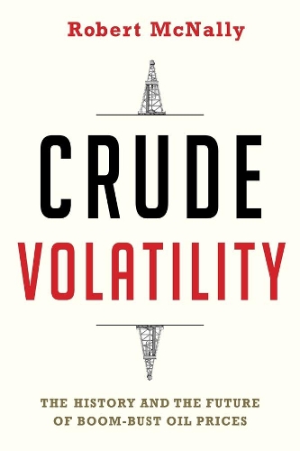 Бумажная книга «Crude Volatility: The History and the Future of Boom-Bust Oil Prices», автор Роберт Макнэлли - фото №1