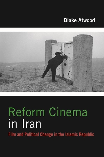Бумажная книга «Reform Cinema in Iran: Film and Political Change in the Islamic Republic», автор Блейк Этвуд - фото №1