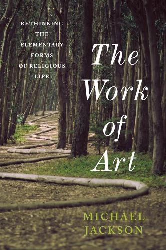 Бумажная книга «The Work of Art: Rethinking the Elementary Forms of Religious Life», автор Майкл Д. Джексон - фото №1