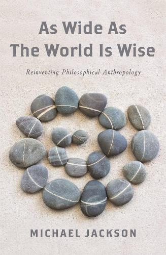 Бумажная книга «As Wide as the World Is Wise: Reinventing Philosophical Anthropology», автор Майкл Джексон - фото №1
