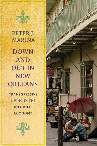 Бумажная книга «Down and Out in New Orleans: Transgressive Living in the Informal Economy», автор Питер Дж. Марина - фото №1