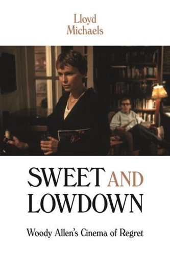 Бумажная книга «Sweet and Lowdown: Woody Allen's Cinema of Regret», автор Ллойд Майклс - фото №1