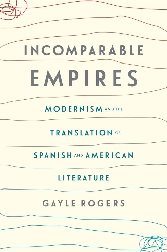 Бумажная книга «Incomparable Empires: Modernism and the Translation of Spanish and American Literature», автор Гейл Роджерс - фото №1