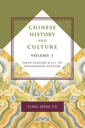 Бумажная книга «Chinese History and Culture: Sixth Century B.C.E. to Seventeenth Century, Volume 1», автор Инь-ши Юй - фото №1