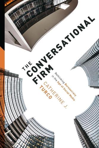 Бумажная книга «The Conversational Firm: Rethinking Bureaucracy in the Age of Social Media», автор Кэтрин Дж. Турко - фото №1