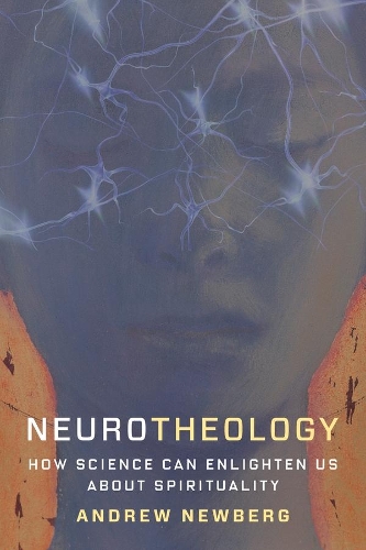 Бумажная книга «Neurotheology: How Science Can Enlighten Us About Spirituality», автор Эндрю Ньюберг - фото №1