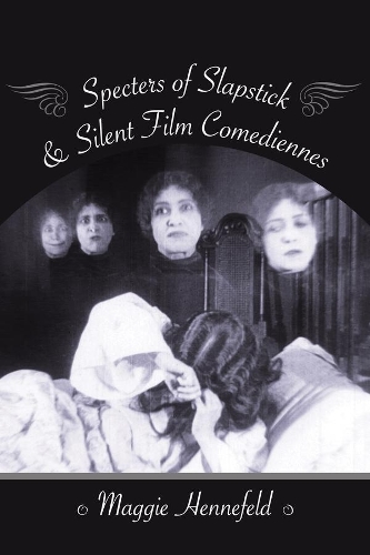 Бумажная книга «Specters of Slapstick and Silent Film Comediennes», автор Мэгги Хеннефельд - фото №1